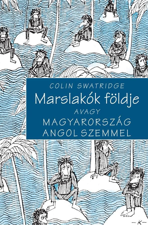 Marslakók földje avagy magyarország angol szemmel