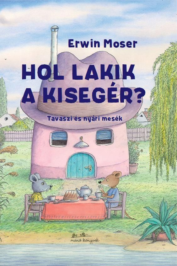 Hol lakik a kisegér? - tavaszi és nyári mesék