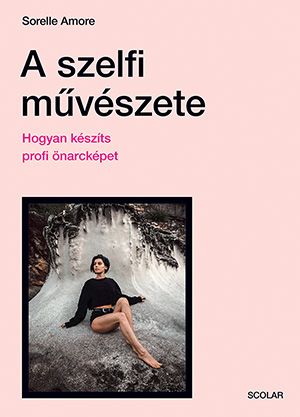 A szelfi művészete - hogyan készíts profi önarcképet