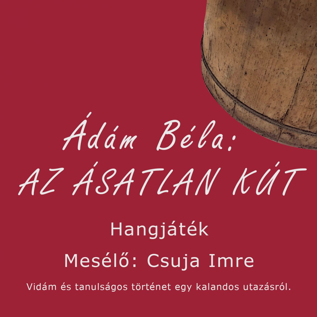 Az ásatlan kút - hangjáték