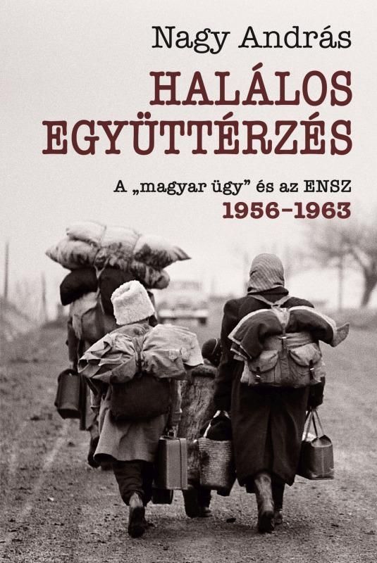 Halálos együttérzés - a magyar ügy és az ensz 1956-1962