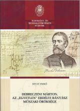 Debreczeni márton, az "egyetlen" erdélyi bányász műszaki öröksége