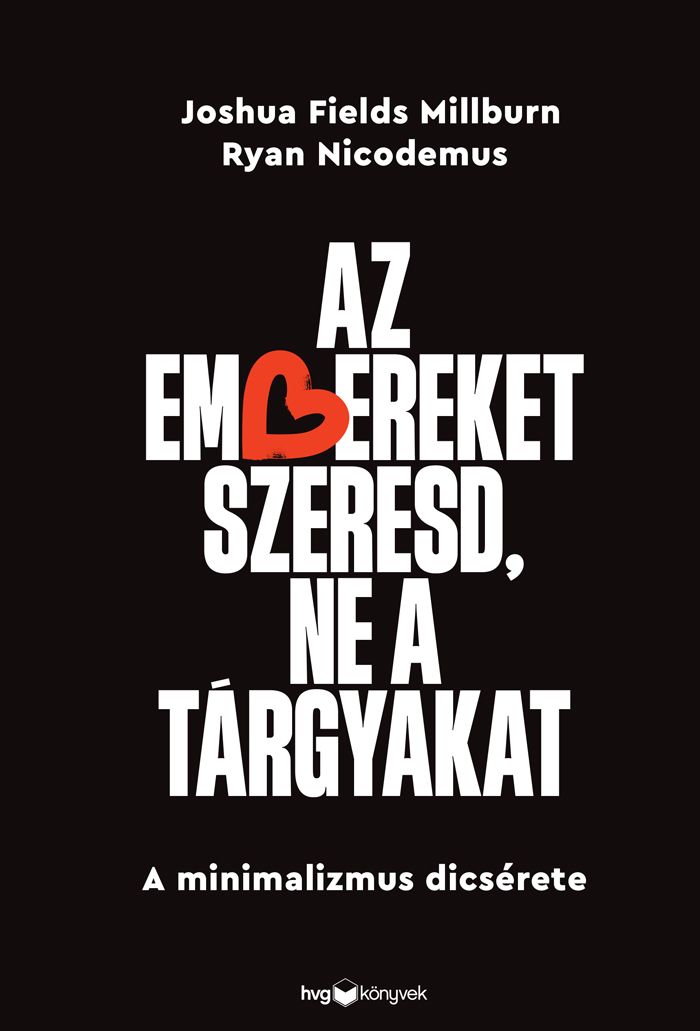 Az embereket szeresd, ne a tárgyakat - a minimalizmus dicsérete