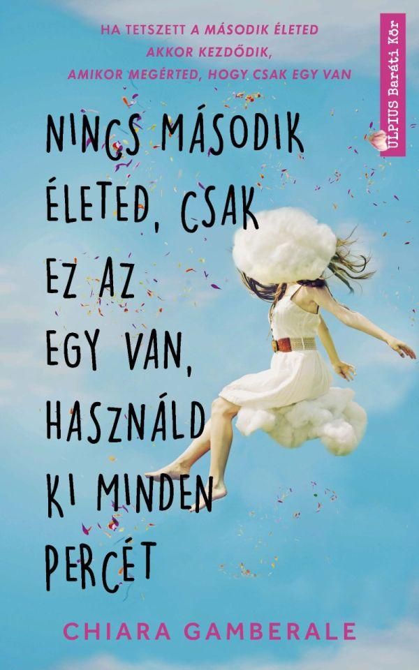 Nincs második életed, csak ez az egy van, használd ki minden percét Nincs második életed, csak ez az egy van, használd ki minden percét
