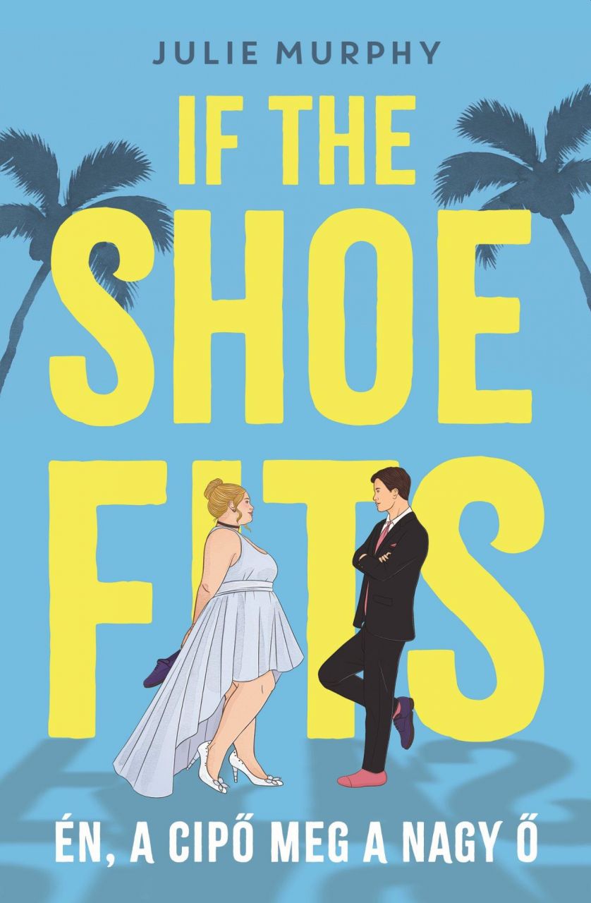 If the shoe fits - én, a cipő meg a nagy ő If the shoe fits - én, a cipő meg a nagy ő