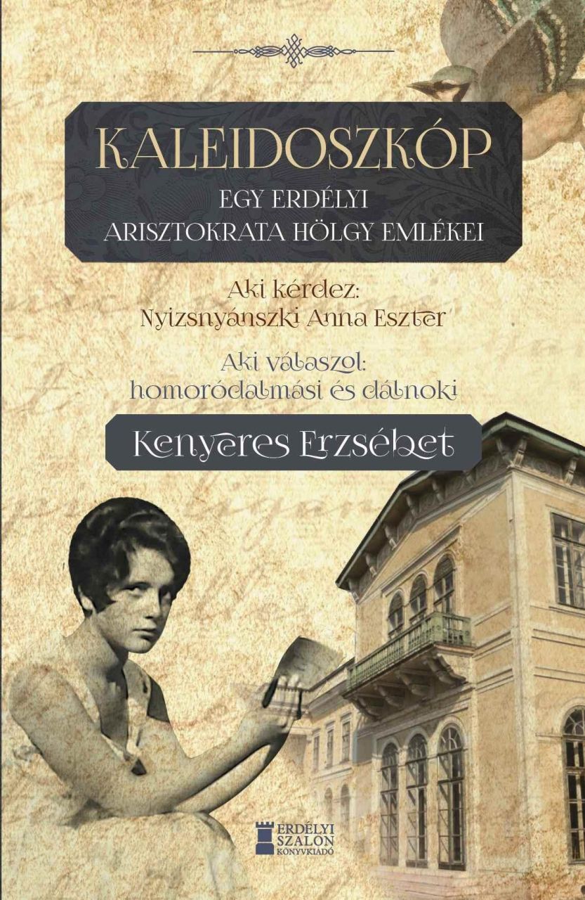 Kaleidoszkóp - egy erdélyi nemes hölgy emlékei