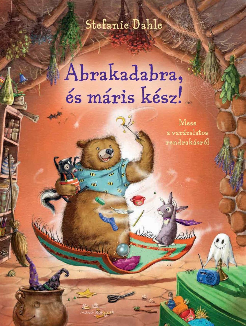 Abrakadabra és máris kész! - mese a varázslatos rendrakásról