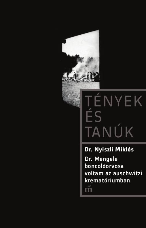 Tények és tanúk - dr. mengele boncolóorvosa voltam az auschwitzi krematóriumban