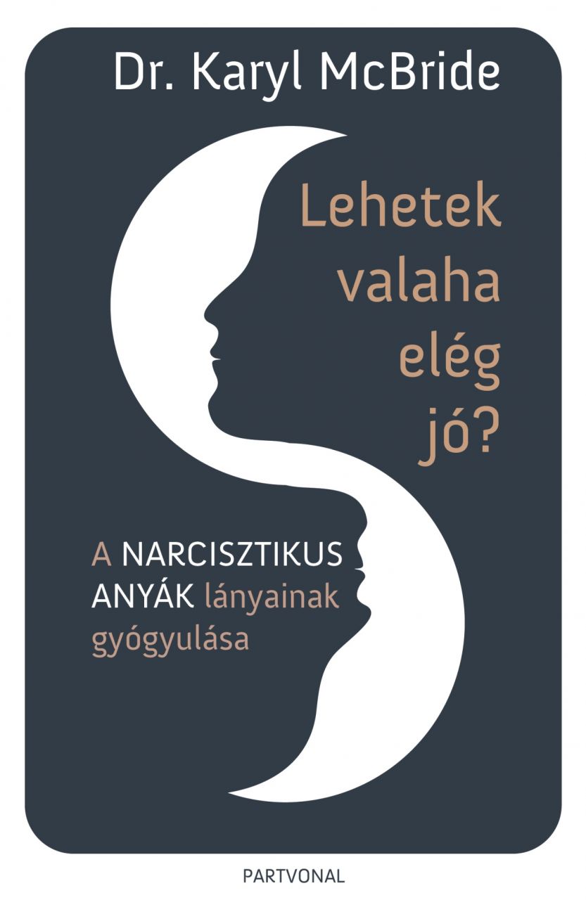 Lehetek valaha elég jó? - a narcisztikus anyák lányainak gyógyulása