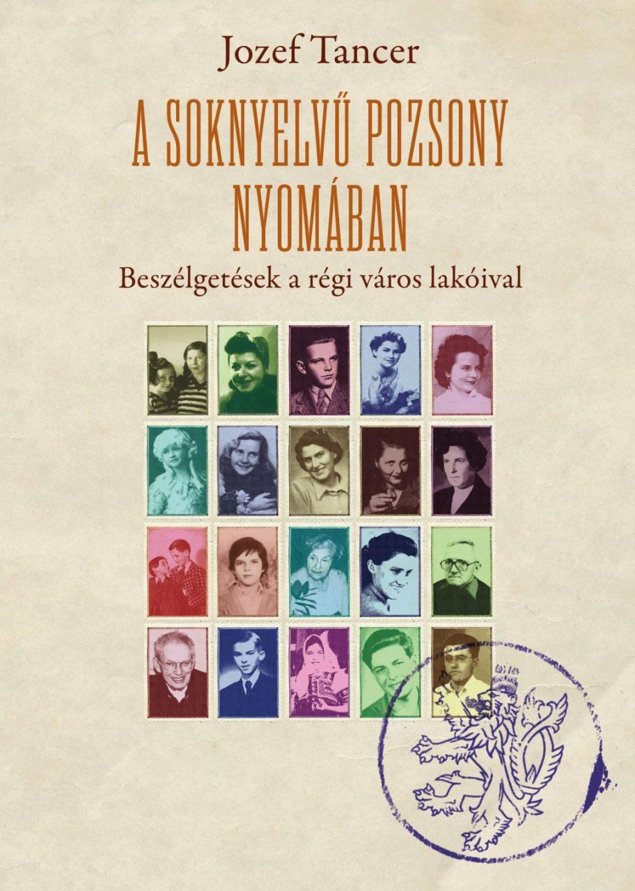 A soknyelvű pozsony nyomában - beszélgetések a régi város lakóival A soknyelvű pozsony nyomában - beszélgetések a régi város lakóival