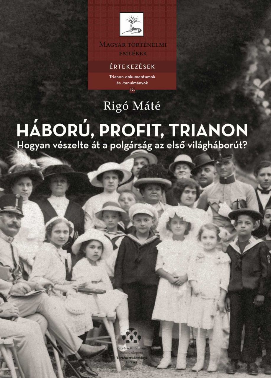 Háború, profit, trianon - hogyan vészelte át a polgárság az első világháborút?