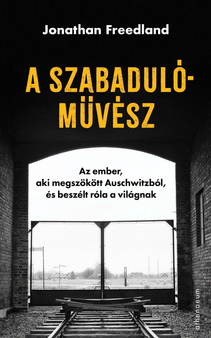 A szabadulóművész - az ember, aki megszökött auschwitzból, és beszélt róla a vil