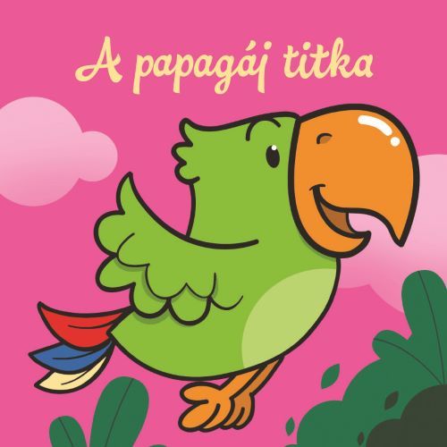 A papagáj titka  állati kalandok  szivacskönyv