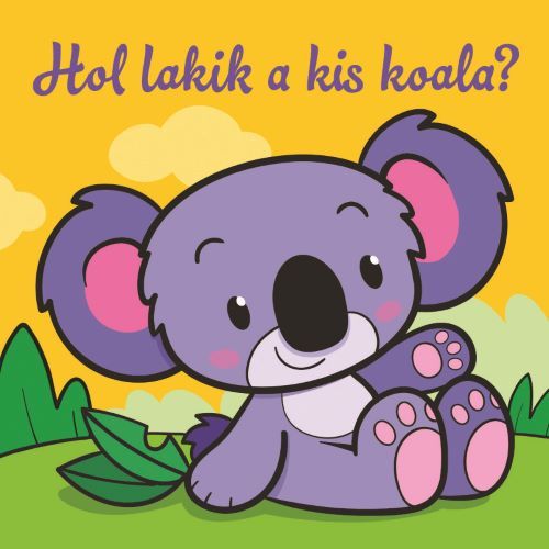 Hol lakik a kis koala?  állati kalandok  szivacskönyv