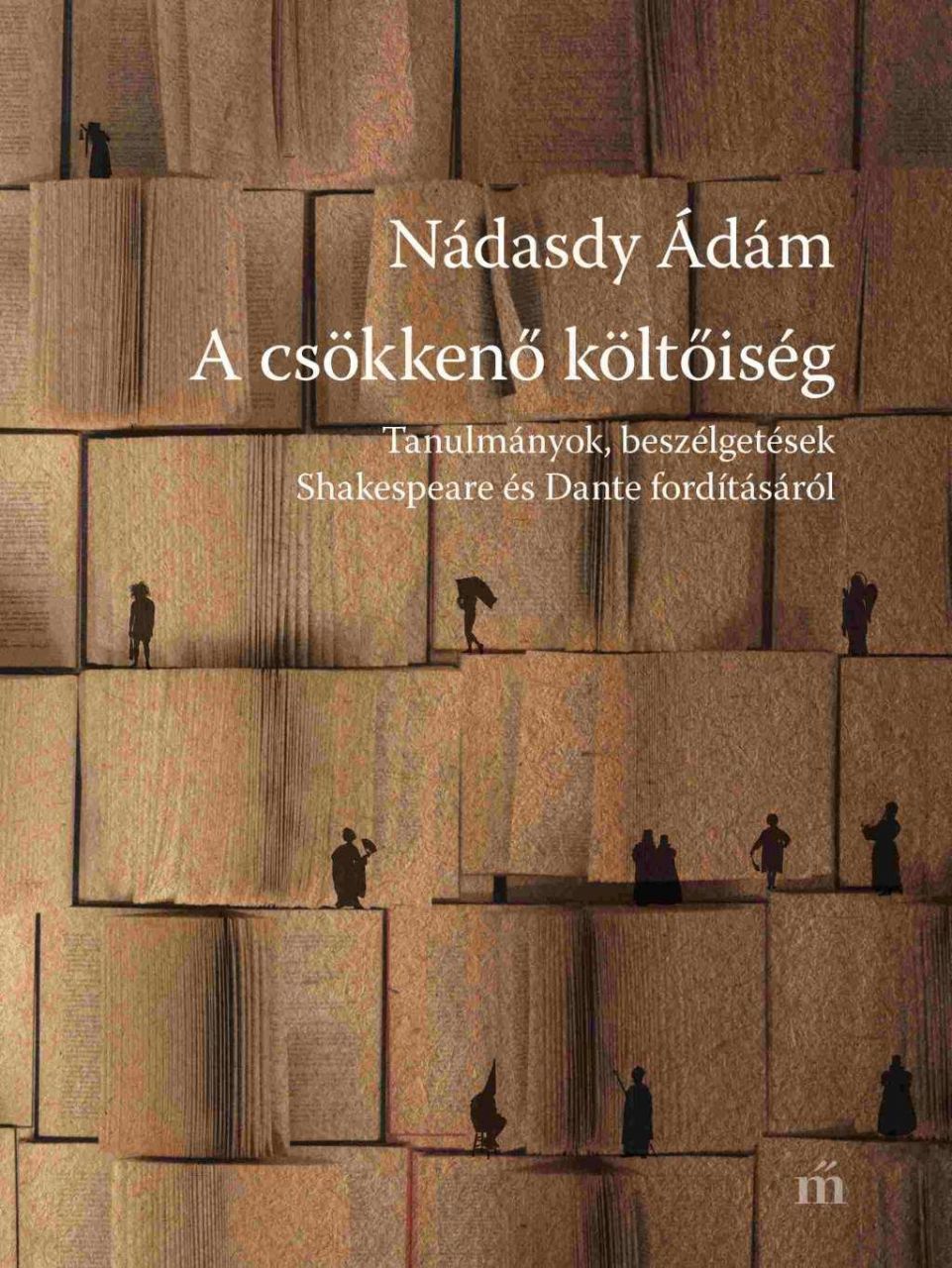 A csökkenő költőiség - tanulmányok, beszélgetések shakespeare és dante fordításá