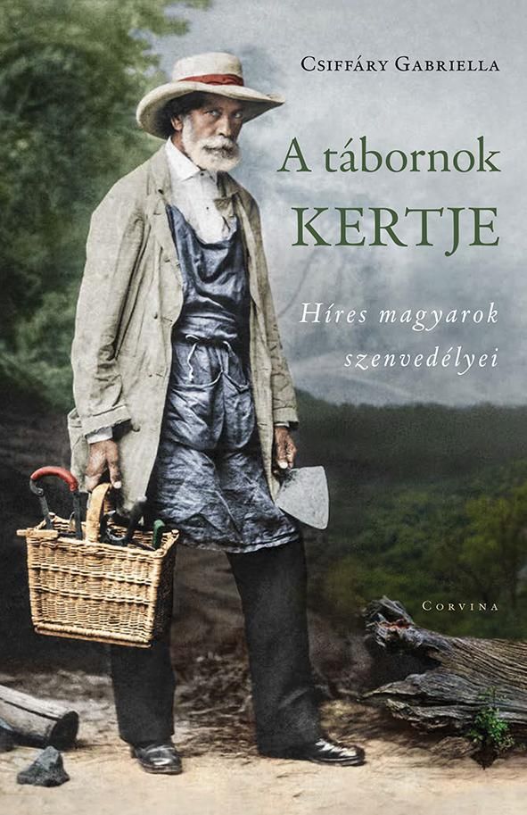 A tábornok kertje - híres magyarok szenvedélyei