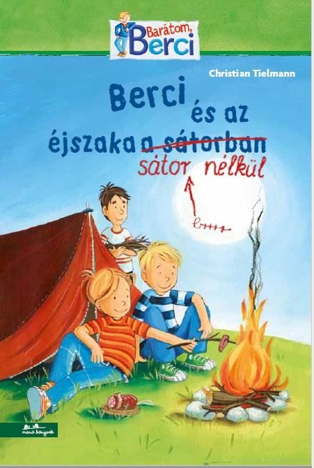 Berci és az éjszaka sátor nélkül - berci regény 6.