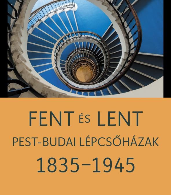 Fent és lent - pest-budai lépcsőházak 1835-1945