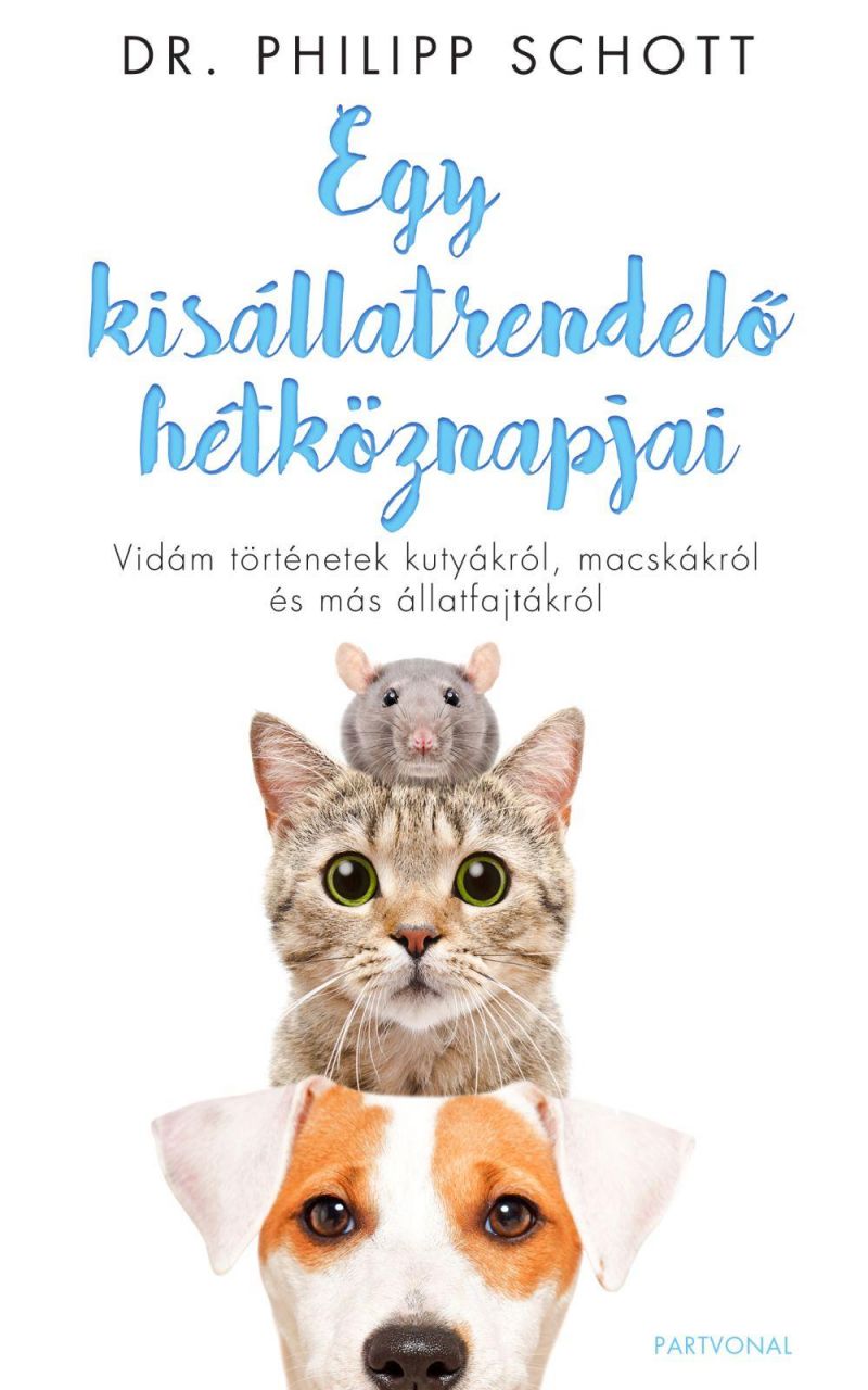 Egy kisállatrendelő hétköznapjai - vidám történetek kutyákról, macskákról és más