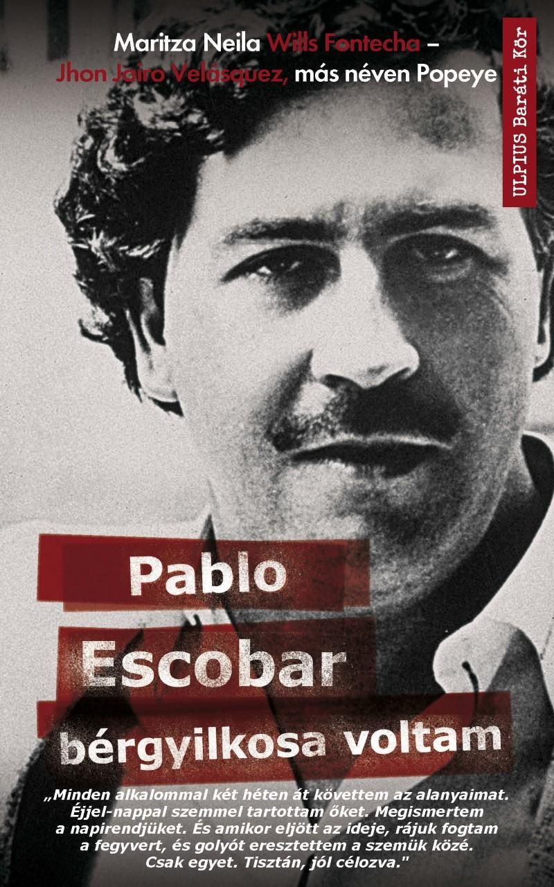 Pablo escobar bérgyilkosa voltam