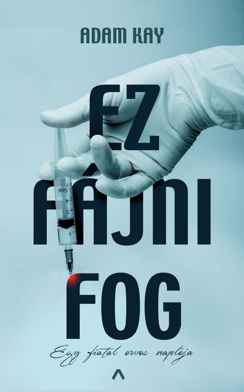 Ez fájni fog - egy fiatal orvos naplója