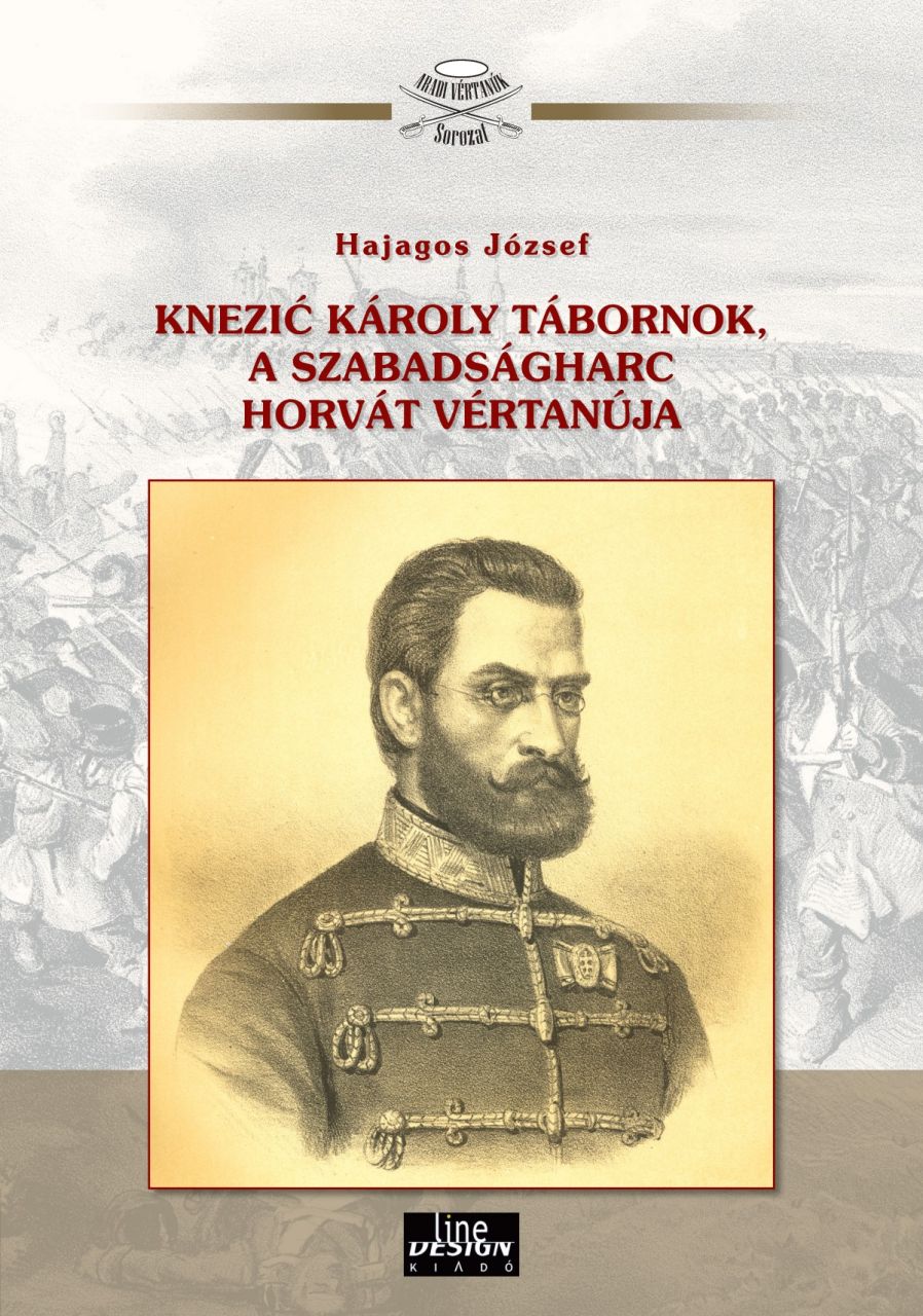 Knezic károly tábornok, a szabadságharc horvát vértanúja