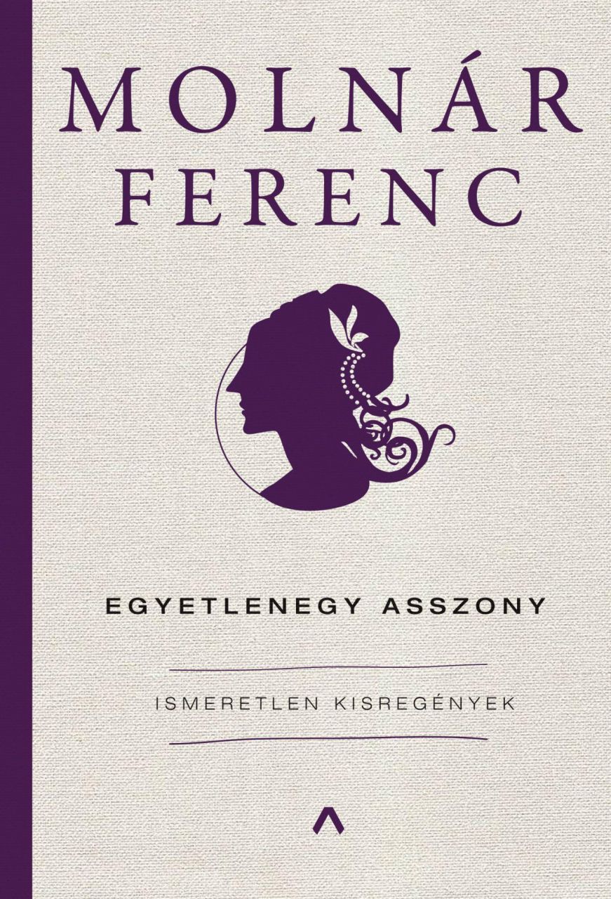 Egyetlenegy asszony - ismeretlen kisregények