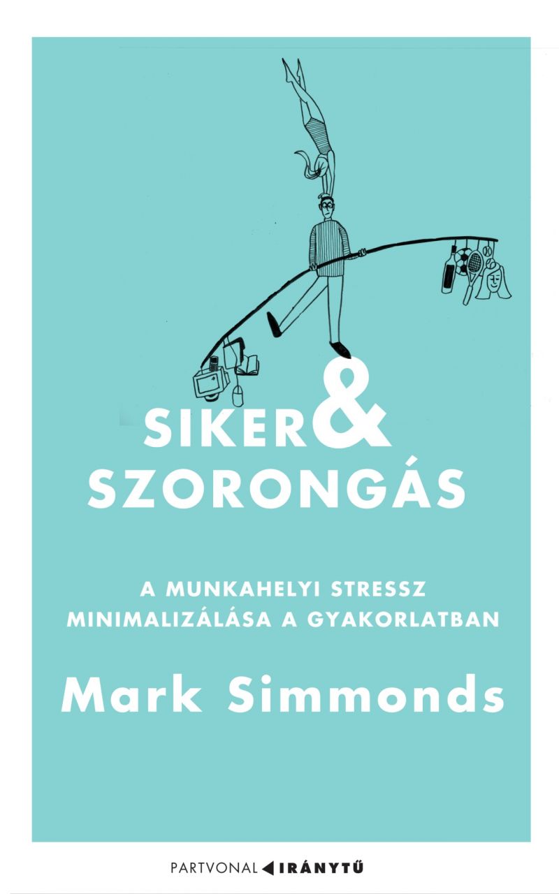 Siker és szorongás - a munkahelyi stressz minimalizálása a gyakorlatban