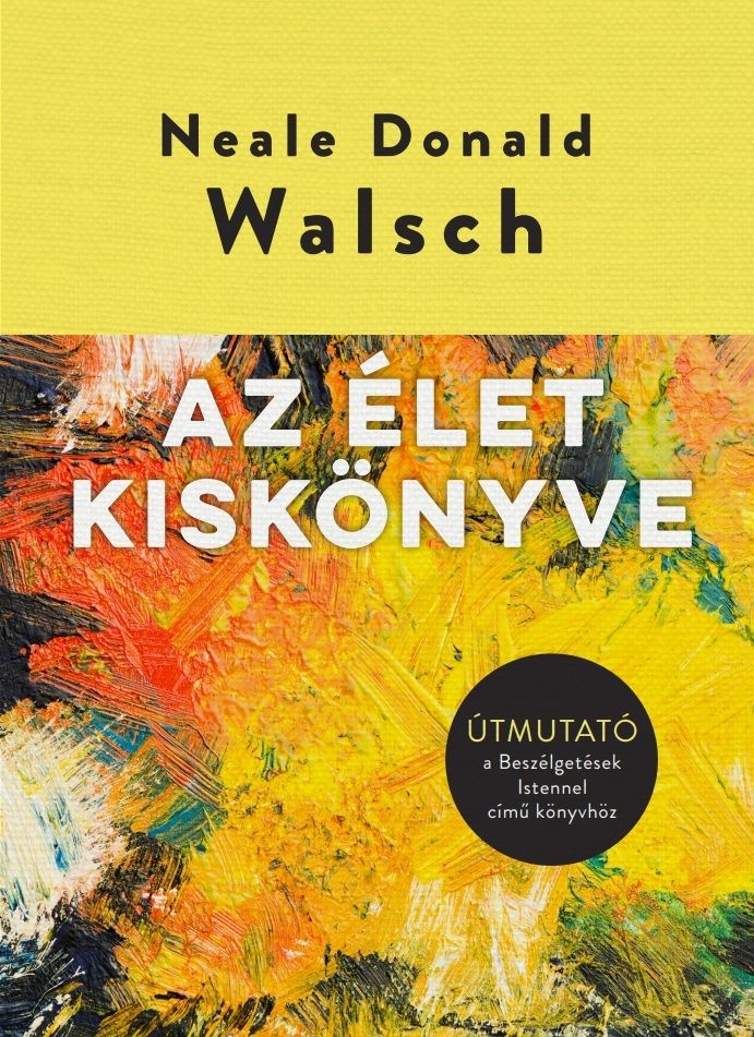 Az élet kiskönyve - útmutató a beszélgetések istennel című könyvhöz