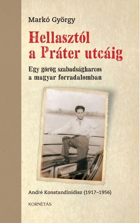 Hellastól a práter utcáig - egy görög szabadságharcos a magyar forradalomban Hellastól a práter utcáig - egy görög szabadságharcos a magyar forradalomban