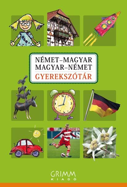 Német-magyar, magyar-német gyerekszótár (grimm)