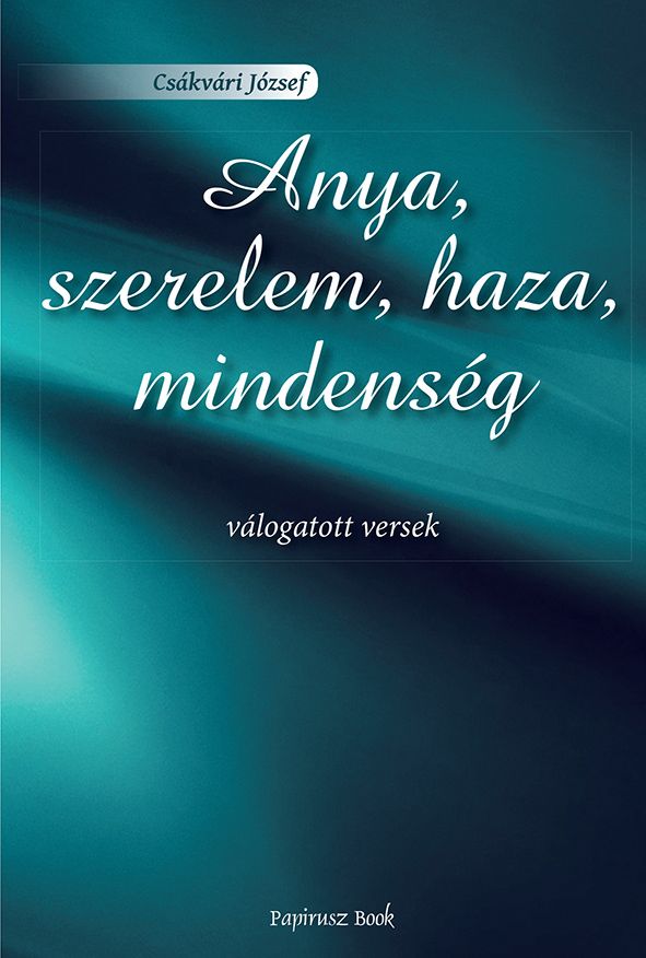 Anya, szerelem, haza, mindenség