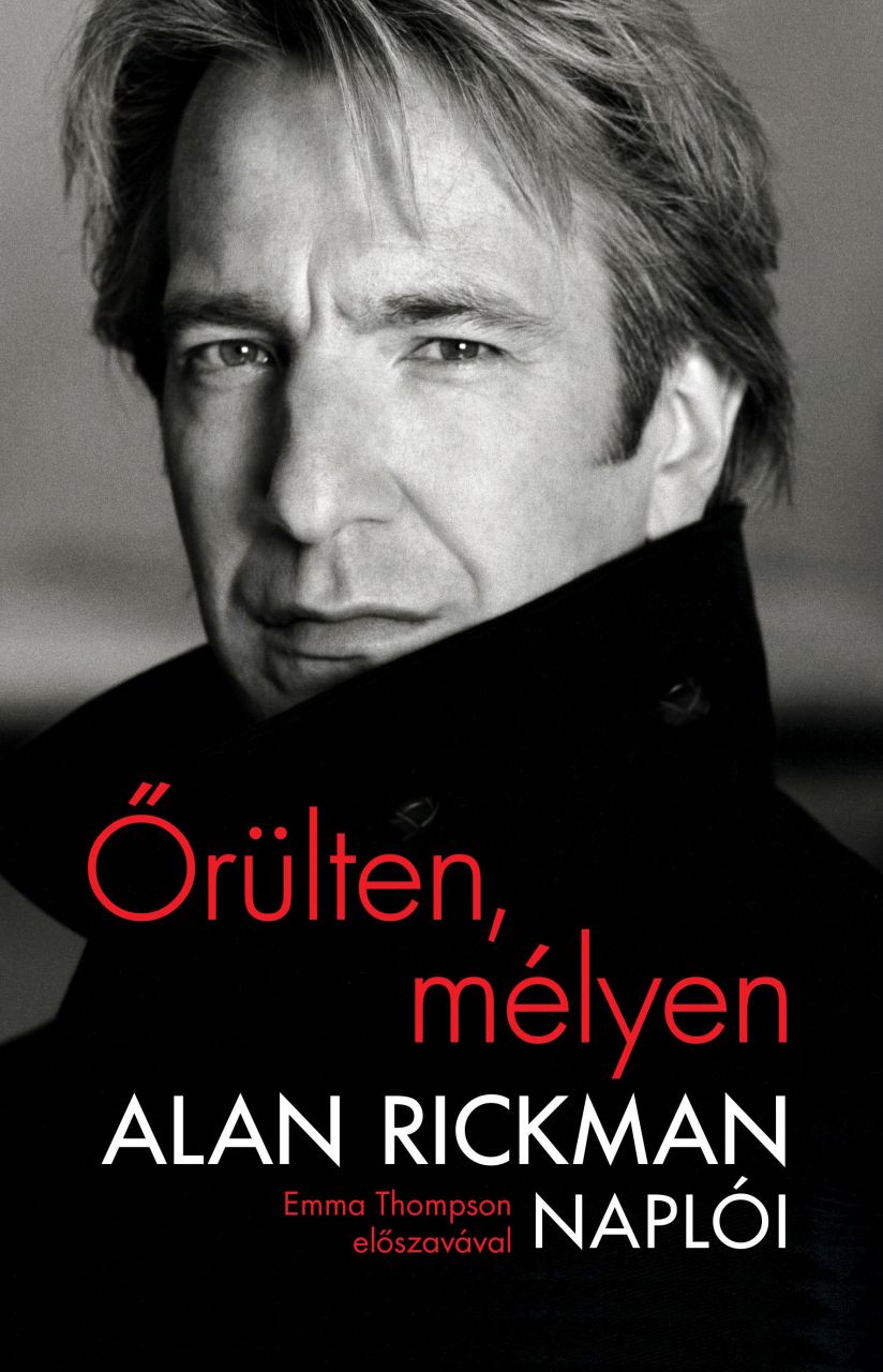 Őrülten, mélyen - alan rickman naplói