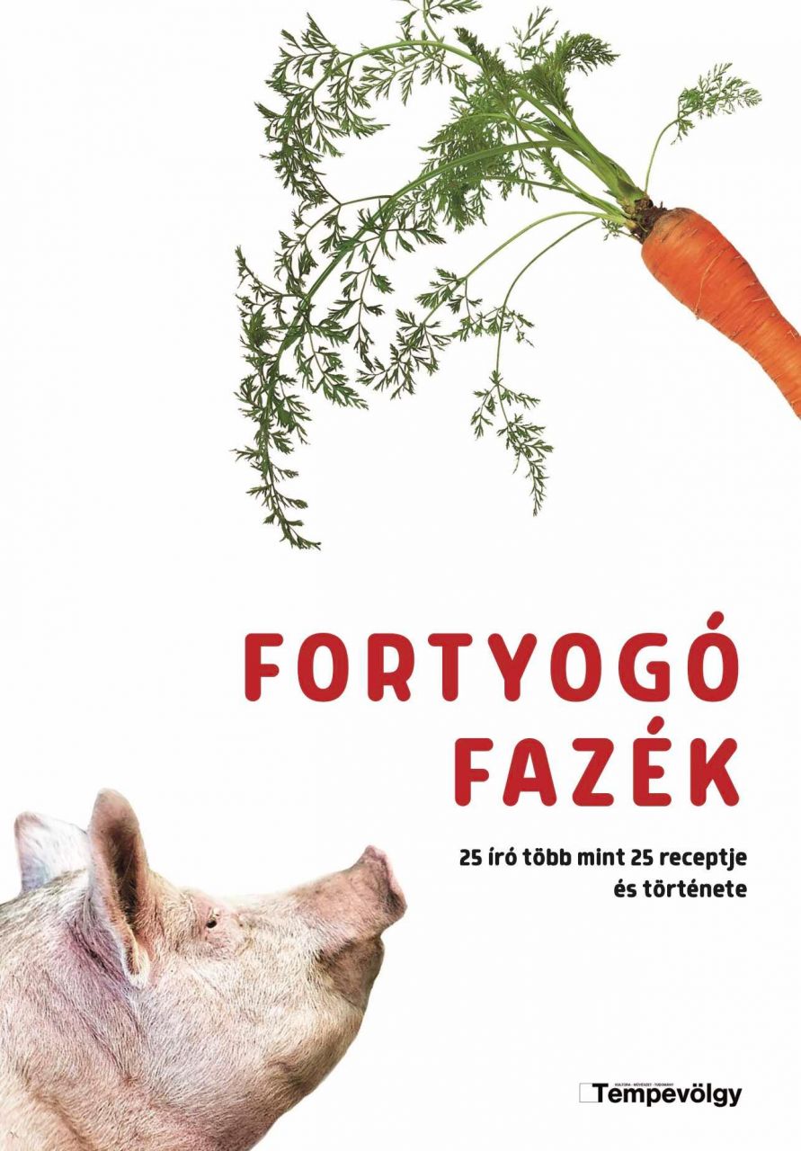 Fortyogó fazék - 25 író több mint 25 receptje és története