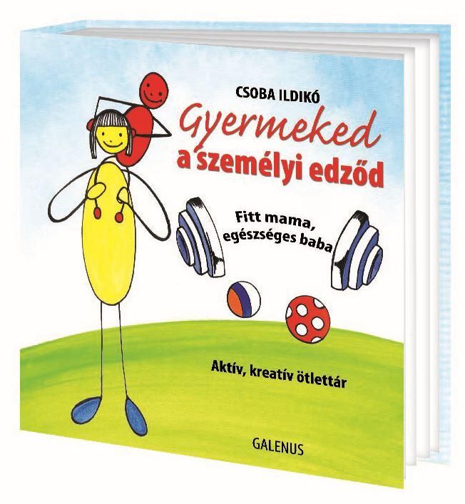 Gyermeked a személyi edződ - fitt mama, egészséges baba