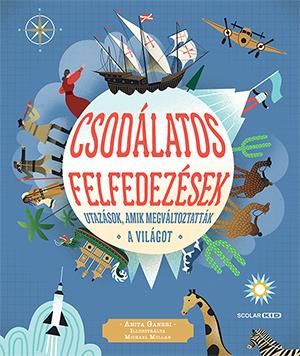 Csodálatos felfedezések - utazások, amik megváltoztatták a világot