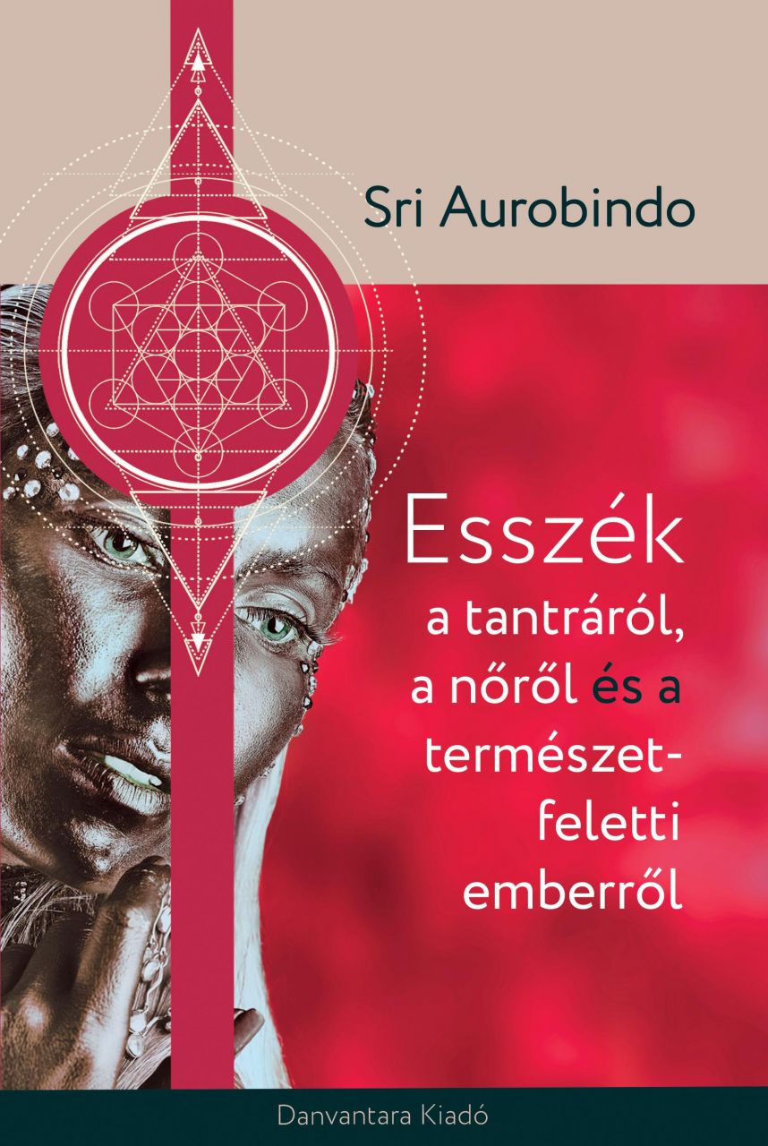 Esszék a tantráról a nőről és a természet feletti emberről Esszék a tantráról a nőről és a természet feletti emberről
