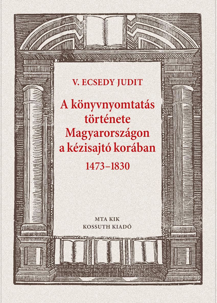 A könyvnyomtatás története magyarországon a kézisajtó korában 1473-1830