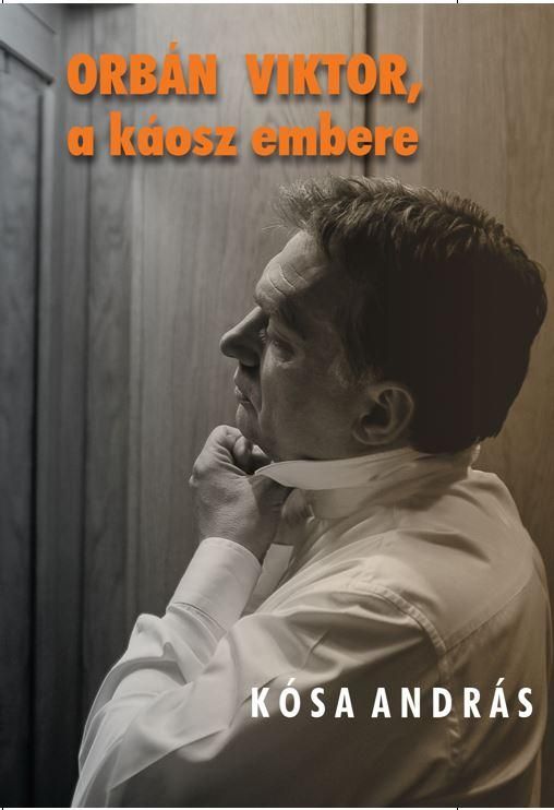 Orbán viktor, a káosz embere