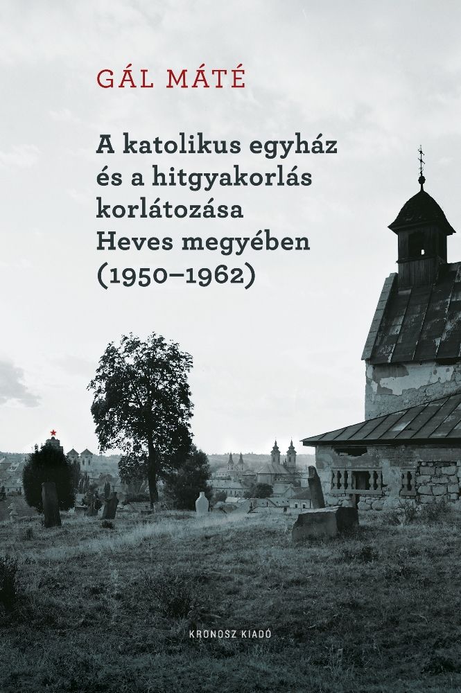 A katolikus egyház és a hitgyakorlás korlátozása heves megyében (1950-1962)