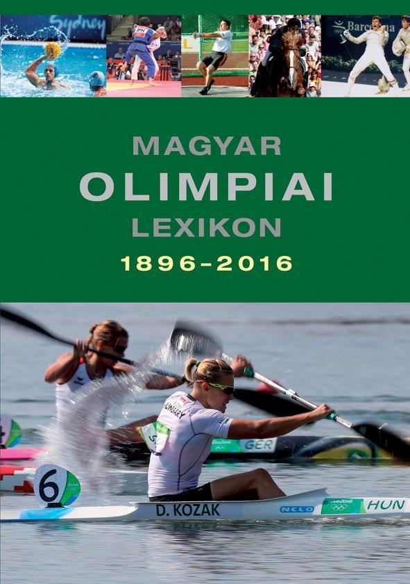 Magyar olimpiai lexikon 1896-2016