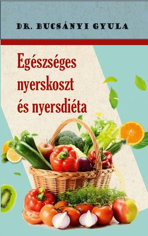 Egészséges nyerskoszt és nyersdiéta (új borító)