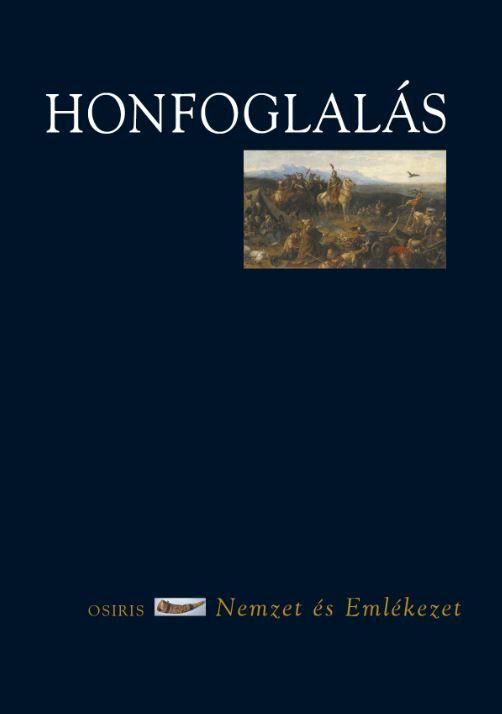 Honfoglalás - nemzet és emlékezet