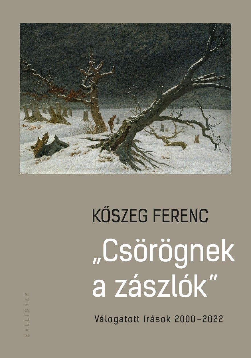 Csörögnek a zászlók - válogtott írások 2000-2022