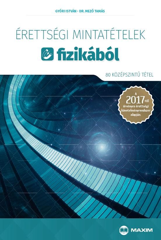 Érettségi mintatételek fizikából - 80 középszintű tétel 2017