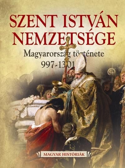 Szent istván nemzetsége - magyarország története 997-1301