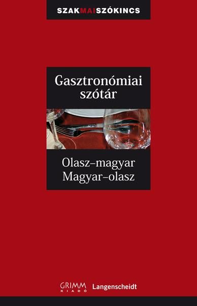 Gasztronómiai szótár - olasz-magyar, magyar-olasz