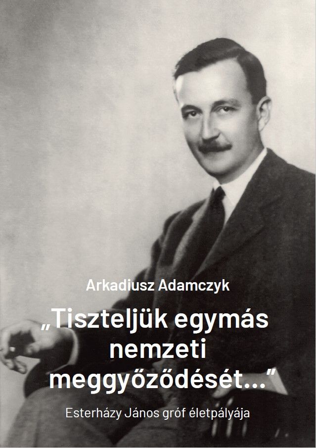 Tiszteljük egymás nemzeti meggyőződését... - esterházy jános életpályája Tiszteljük egymás nemzeti meggyőződését... - esterházy jános életpályája