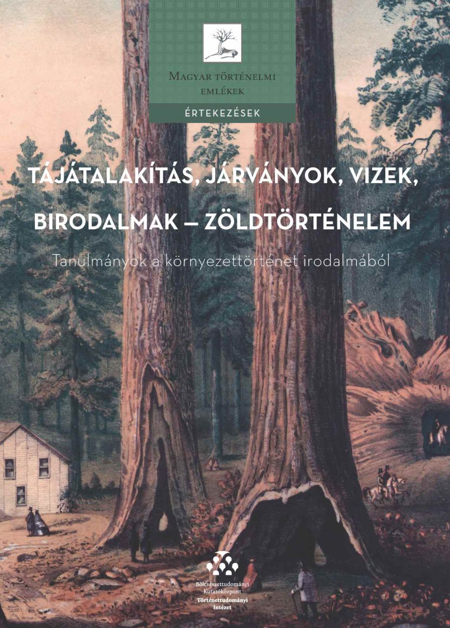 Tájátalakítás, járványok, vizek, birodalmak  zöldtörténelem - tanulmányok a kör