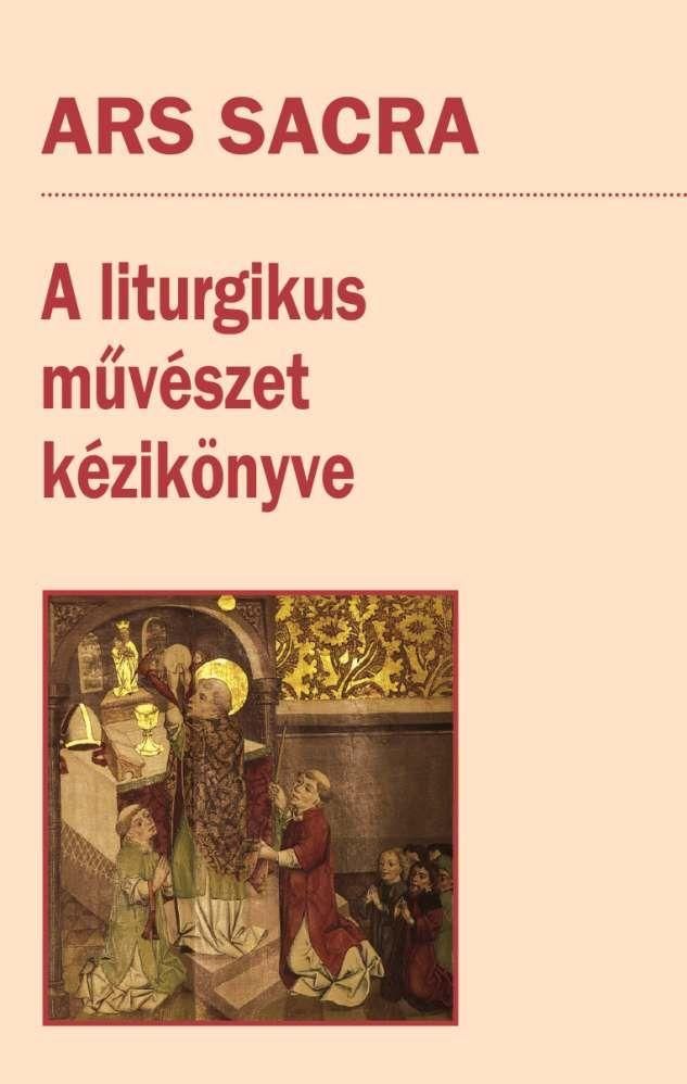 Ars sacra - a liturgikus művészet kézikönyve